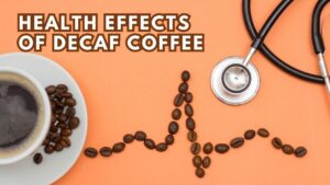 Health Effects of Decaf Coffee Beyond the Buzz