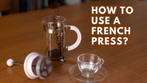 How to Operate a French Press