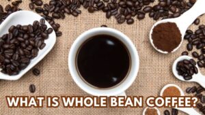 What is Whole Bean Coffee