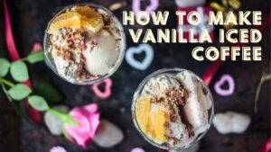 How to Make Vanilla Iced Coffee